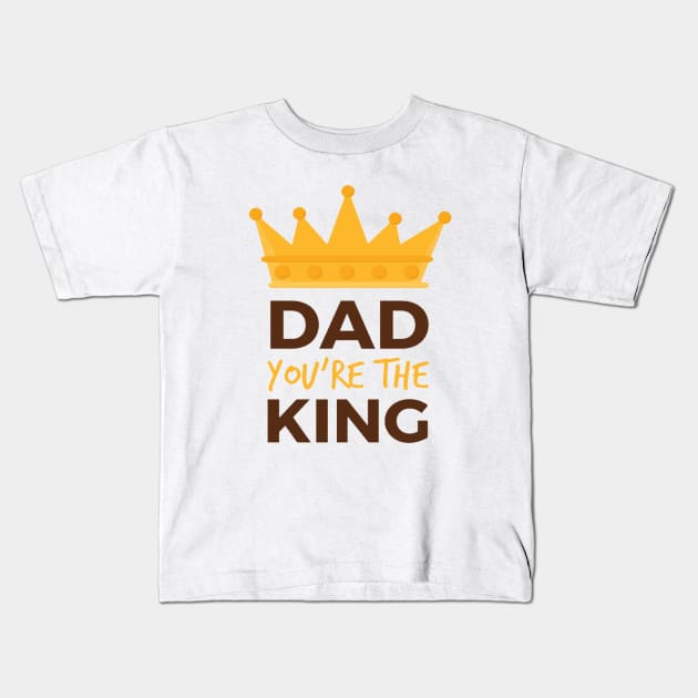 Dad you are the king Kids T-Shirt by This is store